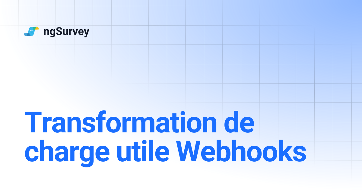 Transformation de payload Webhooks | ngSurvey