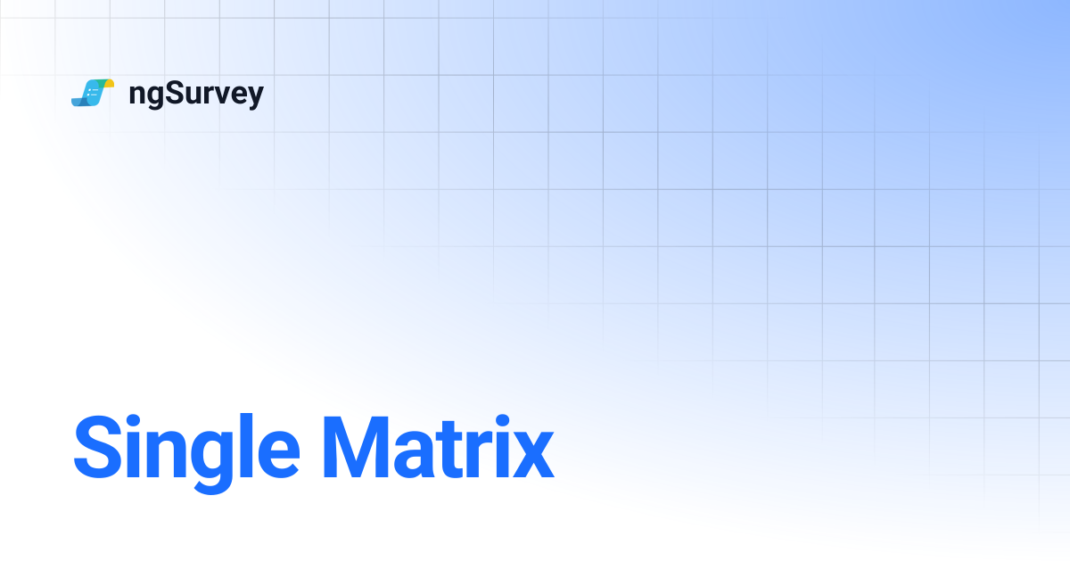Single Matrix | ngSurvey